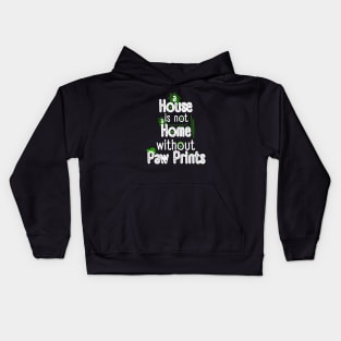 A House Is Not a Home Without Paw Prints Kids Hoodie